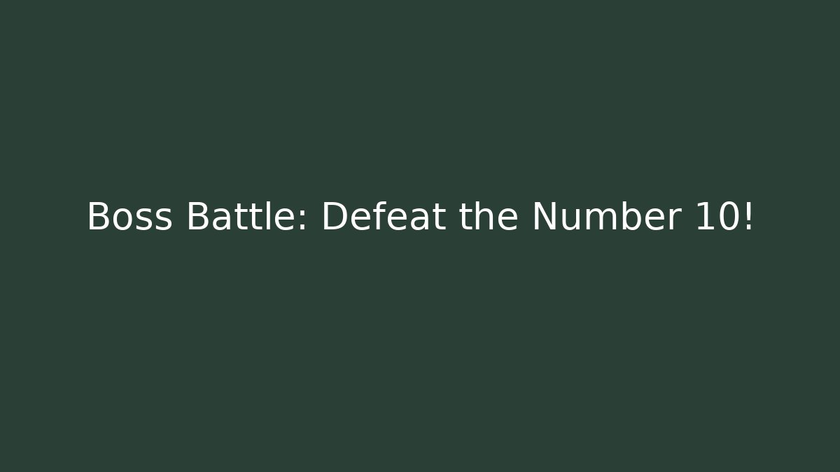 Boss Battle: Defeat the Number 10!