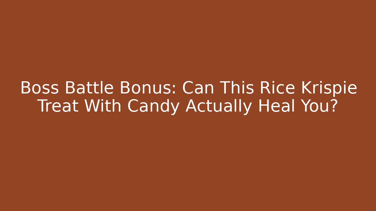 Boss Battle Bonus: Can This Rice Krispie Treat With Candy Actually Heal You?