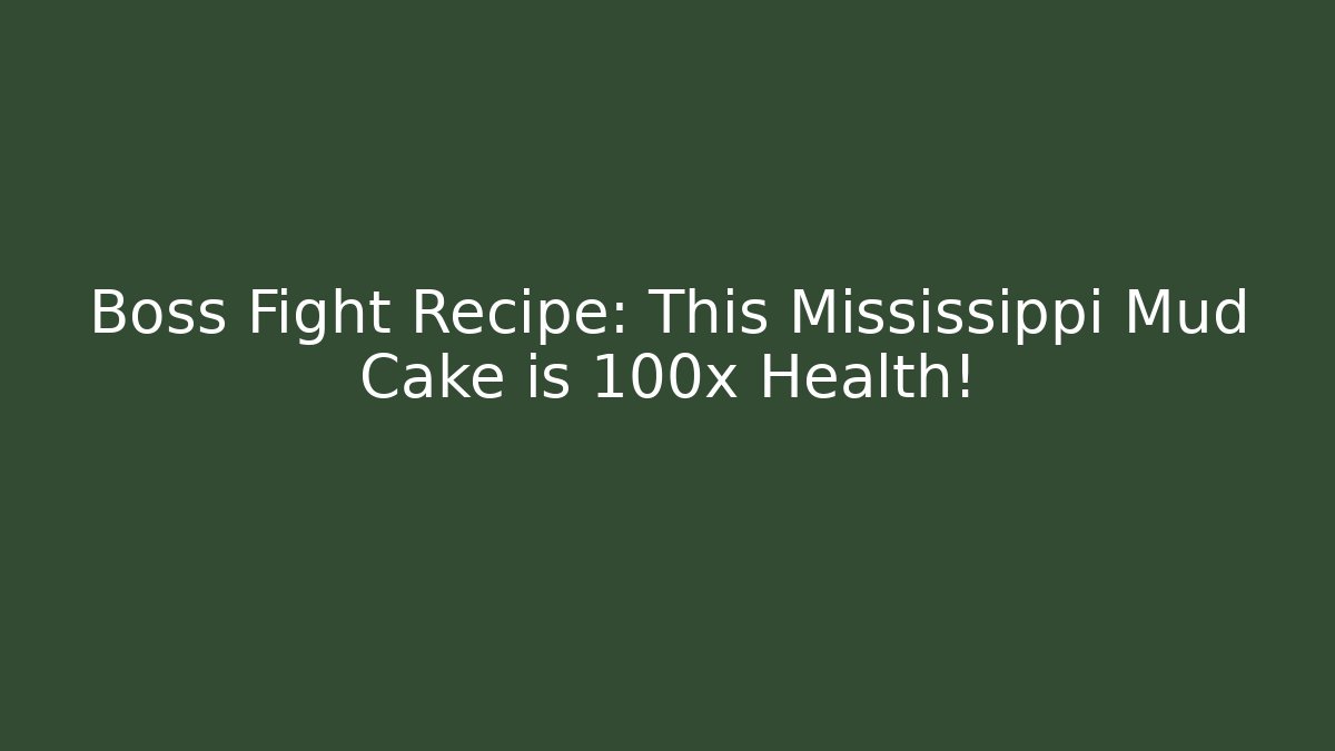 Boss Fight Recipe: This Mississippi Mud Cake is 100x Health!