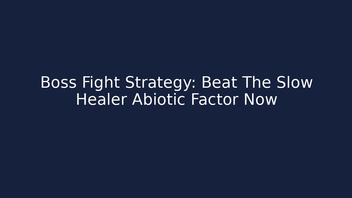 Boss Fight Strategy: Beat The Slow Healer Abiotic Factor Now