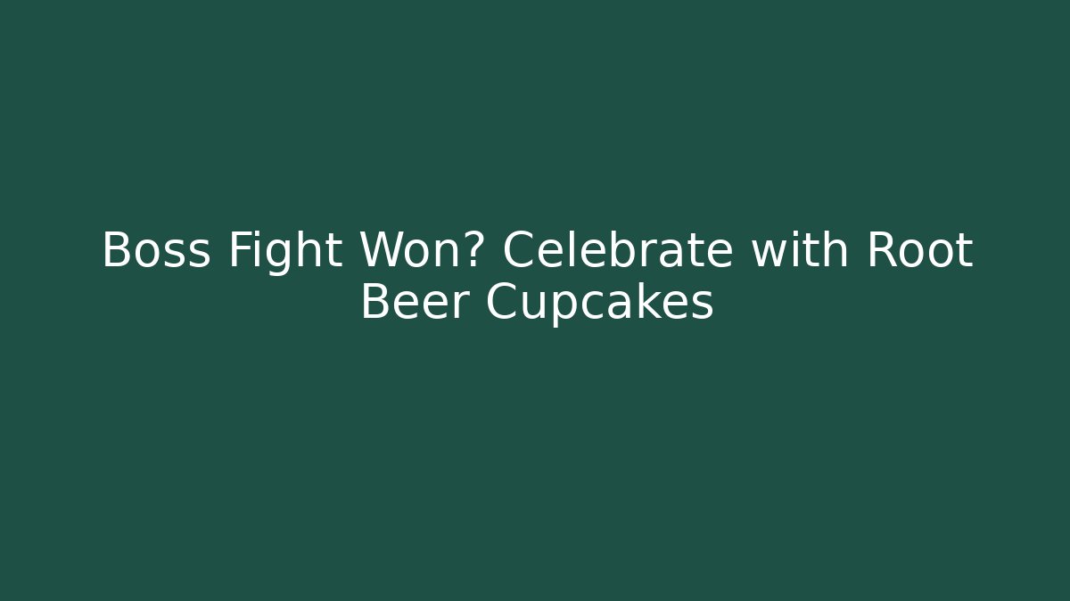Boss Fight Won? Celebrate with Root Beer Cupcakes