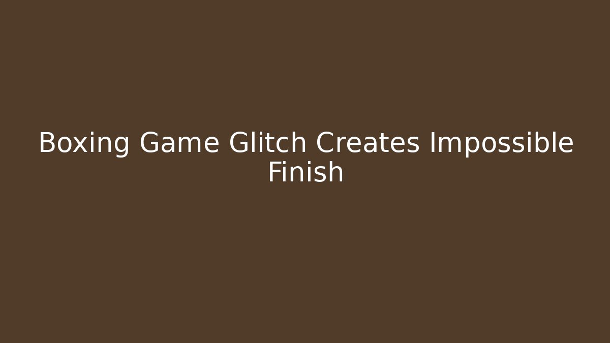 Boxing Game Glitch Creates Impossible Finish