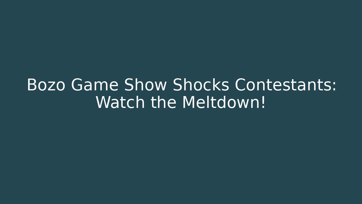 Bozo Game Show Shocks Contestants: Watch the Meltdown!