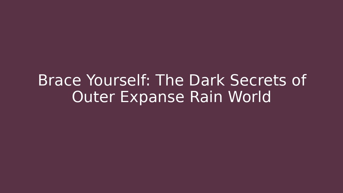 Brace Yourself: The Dark Secrets of Outer Expanse Rain World