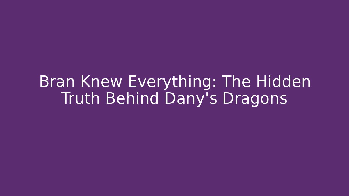 Bran Knew Everything: The Hidden Truth Behind Dany's Dragons - Método de Aprovação