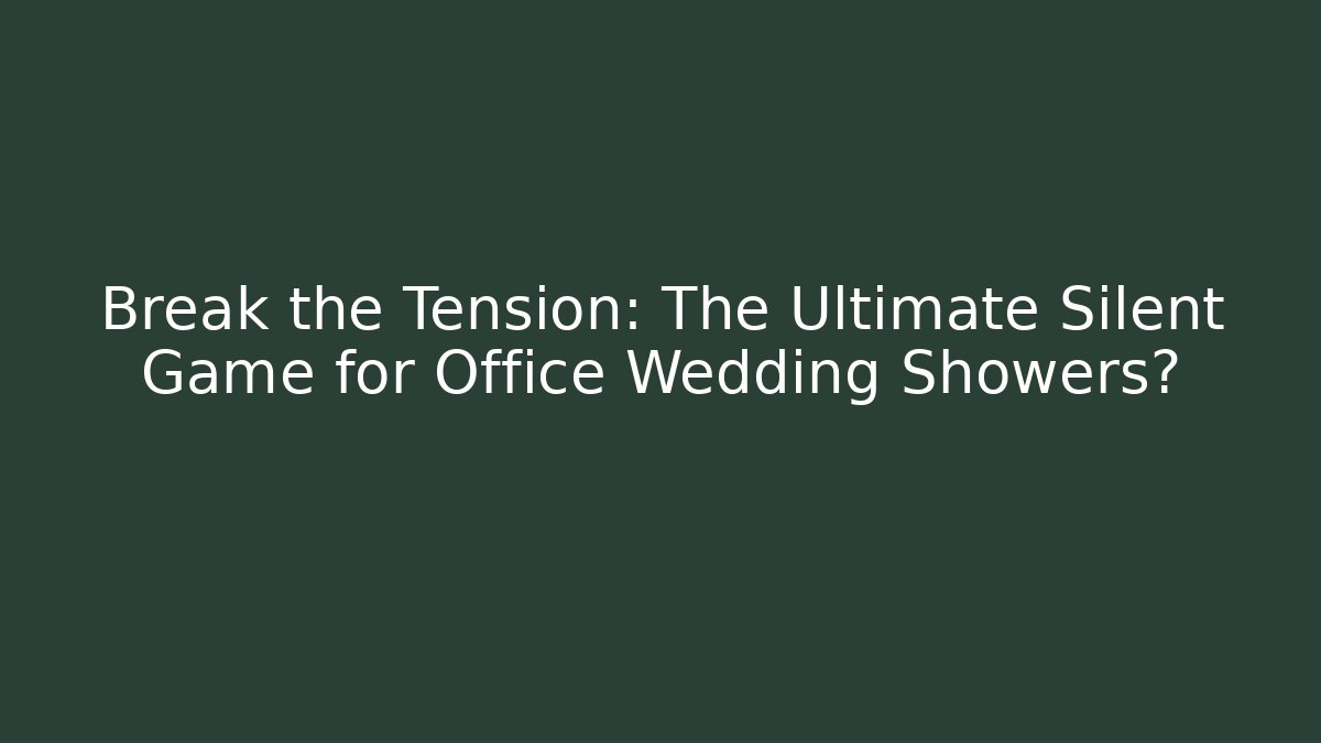 Break the Tension: The Ultimate Silent Game for Office Wedding Showers?