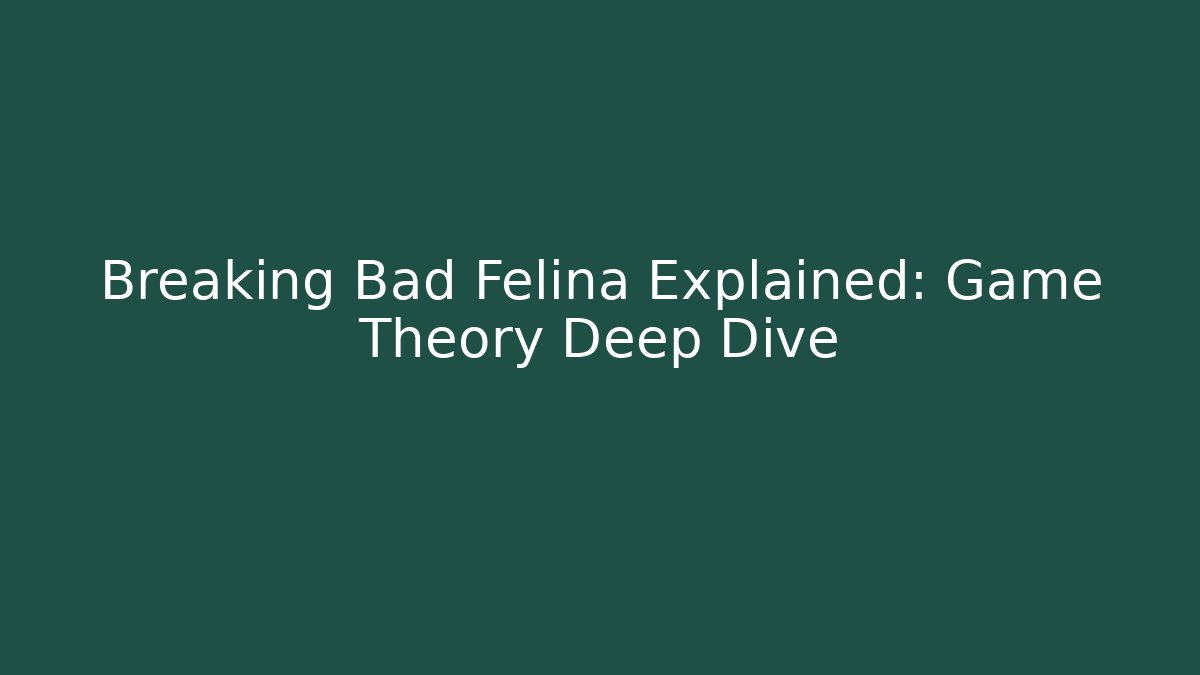 Breaking Bad Felina Explained: Game Theory Deep Dive