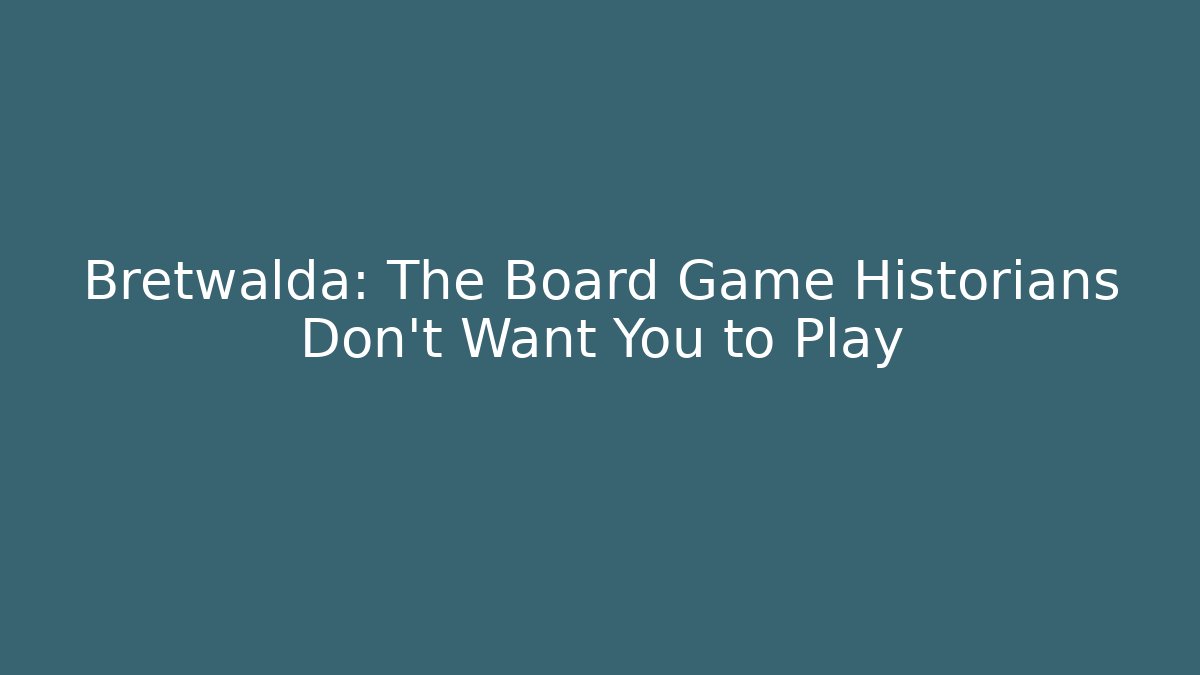 Bretwalda: The Board Game Historians Don't Want You to Play