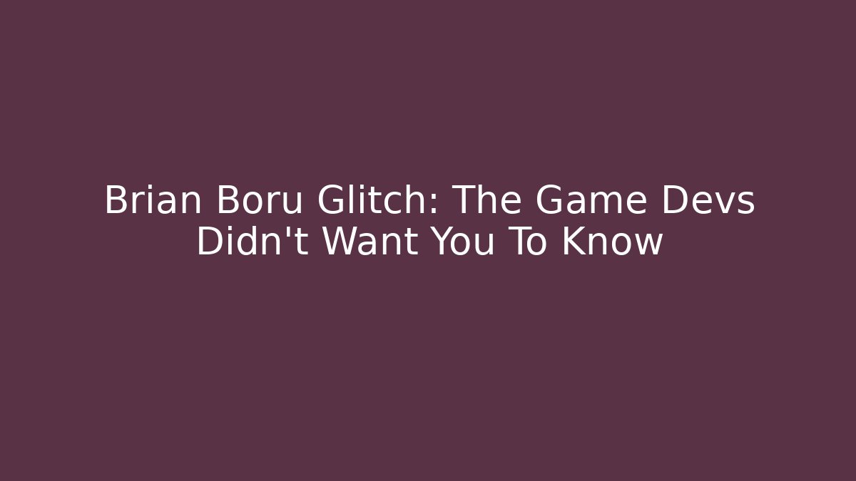 Brian Boru Glitch: The Game Devs Didn't Want You To Know