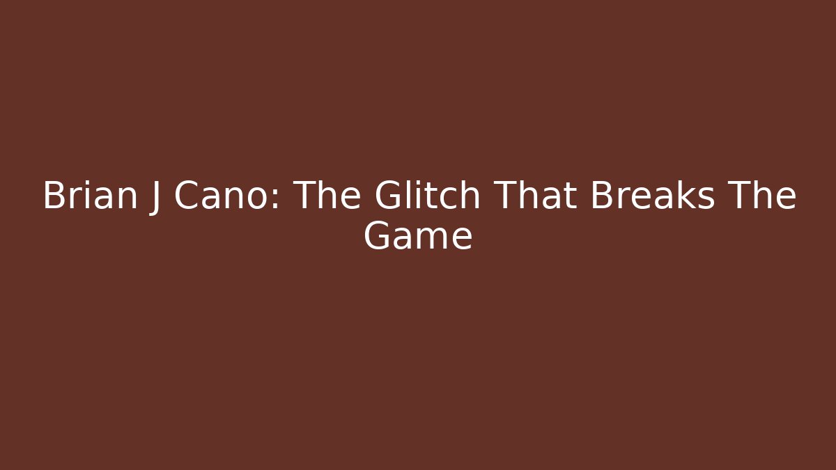 Brian J Cano: The Glitch That Breaks The Game - Método de Aprovação
