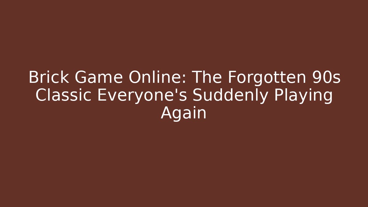 Brick Game Online: The Forgotten 90s Classic Everyone's Suddenly Playing Again