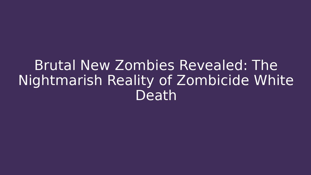 Brutal New Zombies Revealed: The Nightmarish Reality of Zombicide White Death