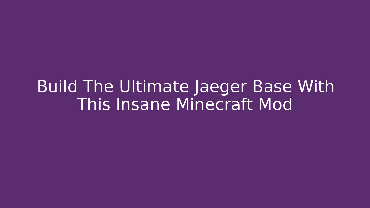 Build The Ultimate Jaeger Base With This Insane Minecraft Mod