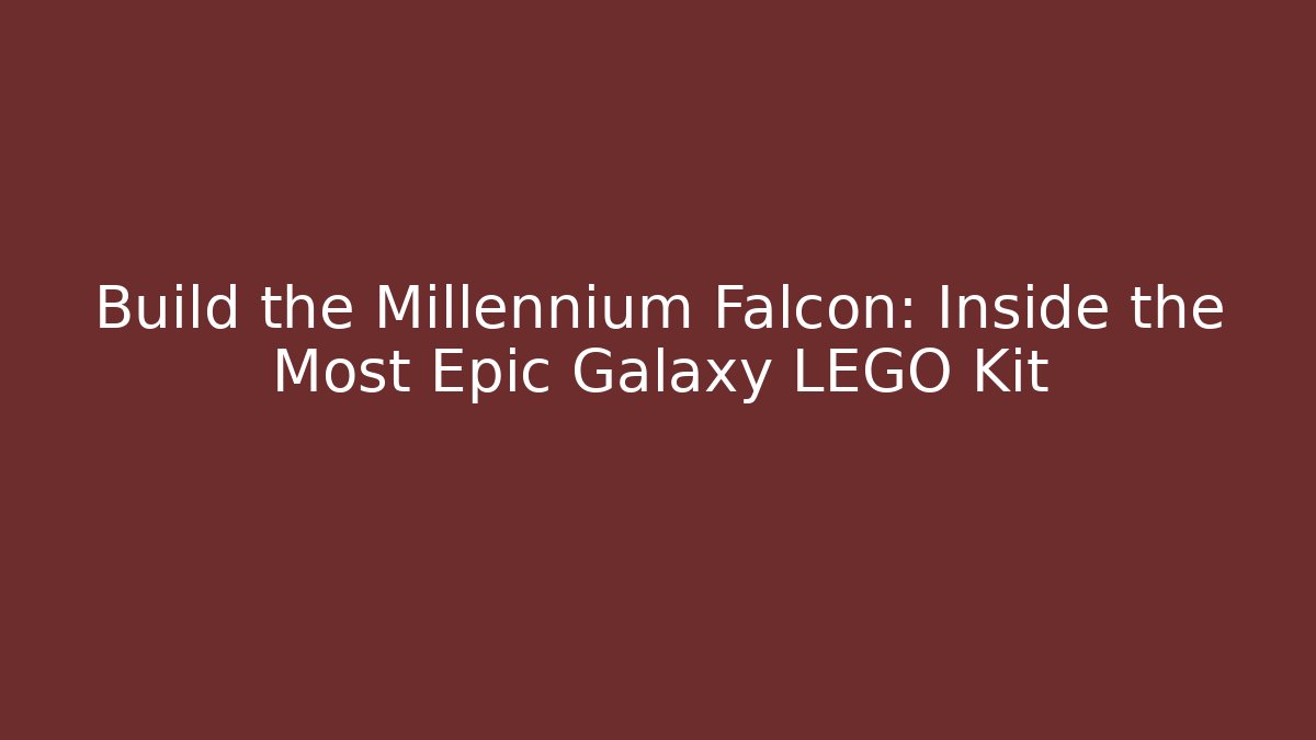 Build the Millennium Falcon: Inside the Most Epic Galaxy LEGO Kit