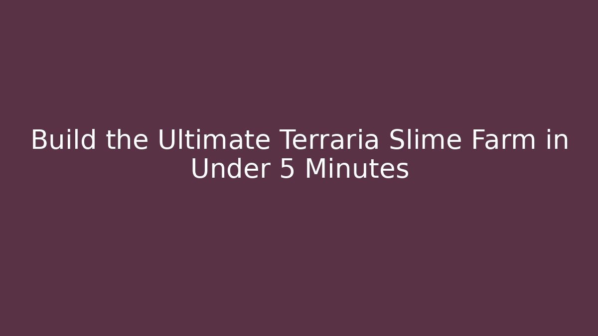 Build the Ultimate Terraria Slime Farm in Under 5 Minutes