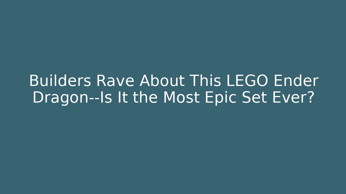 Builders Rave About This LEGO Ender Dragon—Is It the Most Epic Set Ever?