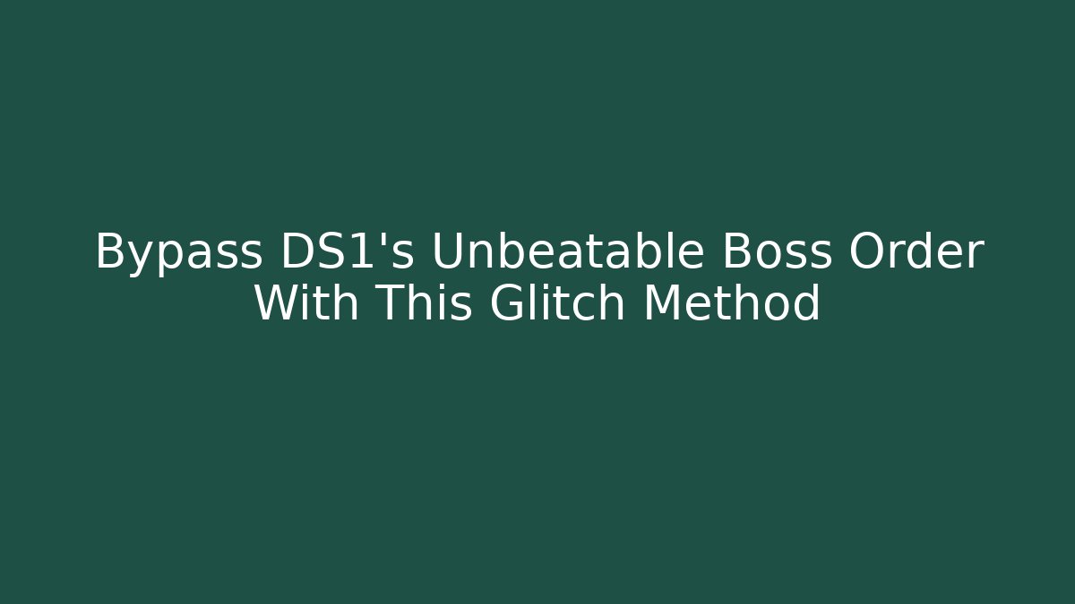 Bypass DS1's Unbeatable Boss Order With This Glitch Method