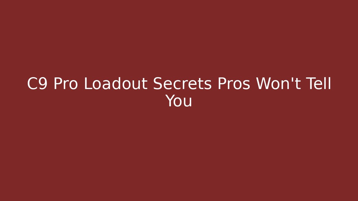 C9 Pro Loadout Secrets Pros Won't Tell You - Método de Aprovação