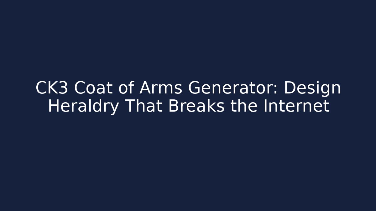 CK3 Coat of Arms Generator: Design Heraldry That Breaks the Internet