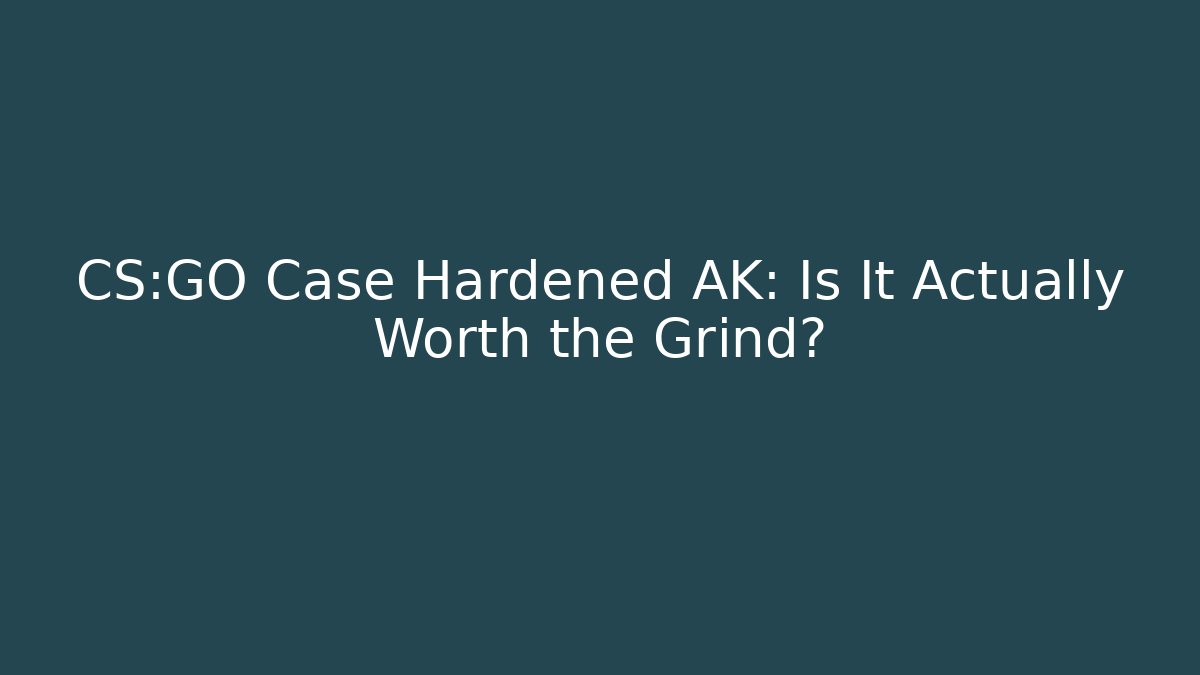 CS:GO Case Hardened AK: Is It Actually Worth the Grind?