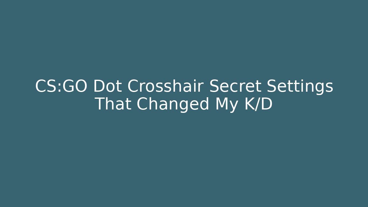 CS:GO Dot Crosshair Secret Settings That Changed My K/D