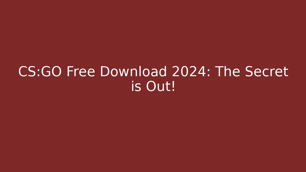 CS:GO Free Download 2024: The Secret is Out! - Método de Aprovação