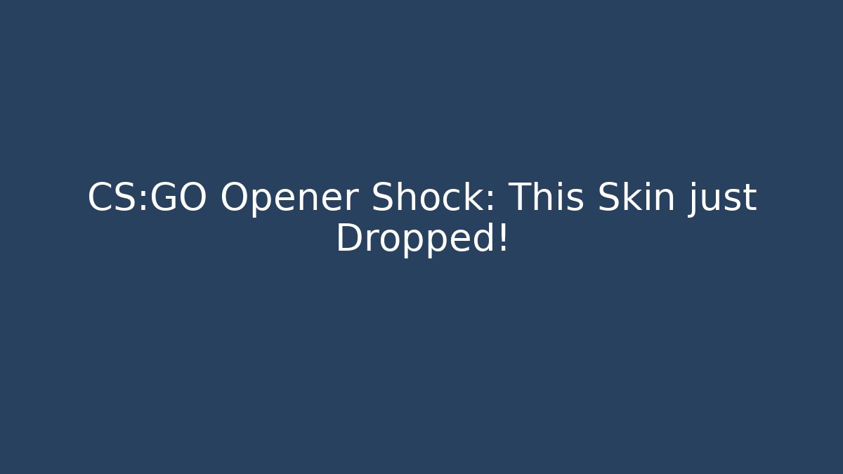 CS:GO Opener Shock: This Skin just Dropped!
