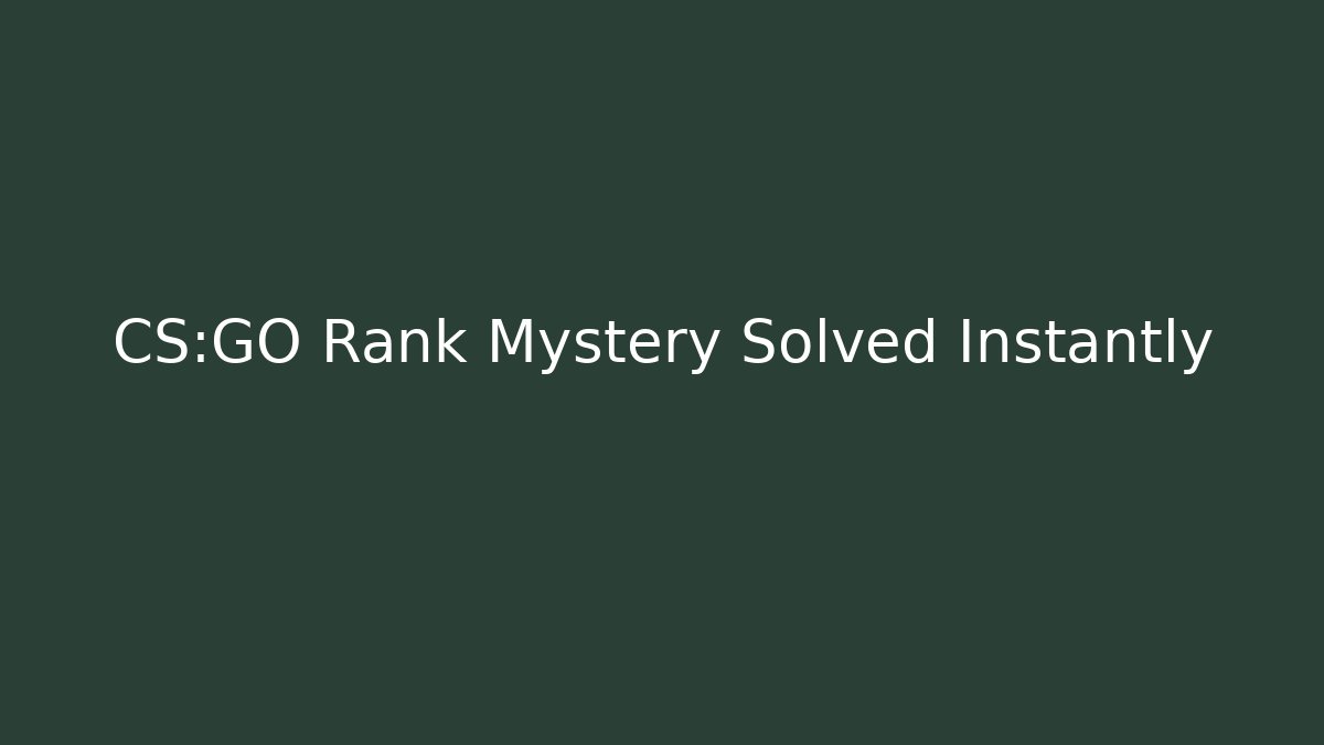 CS:GO Rank Mystery Solved Instantly - Método de Aprovação