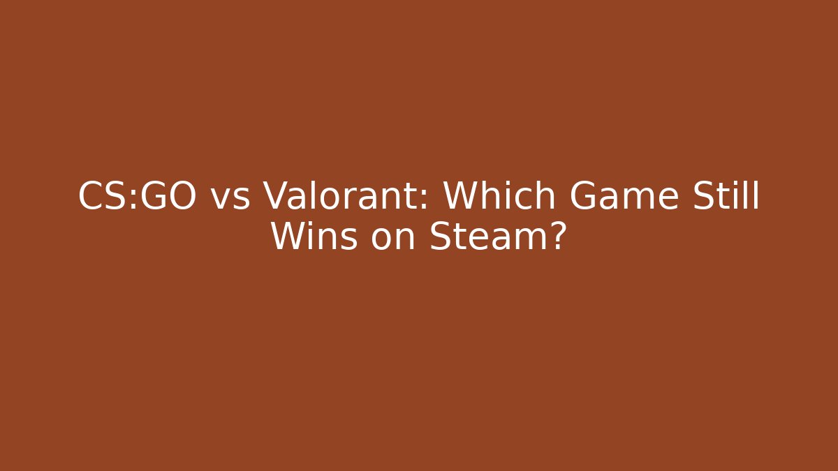 CS:GO vs Valorant: Which Game Still Wins on Steam?
