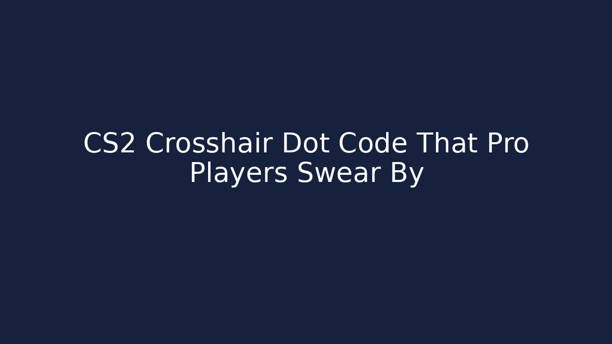 CS2 Crosshair Dot Code That Pro Players Swear By - Método de Aprovação