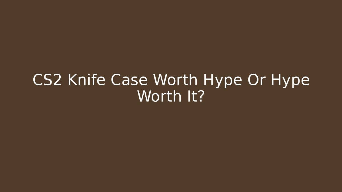 cs2 knife case