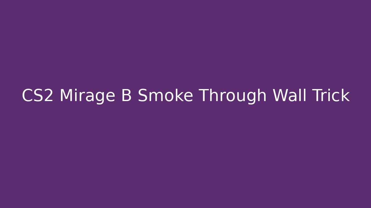 CS2 Mirage B Smoke Through Wall Trick