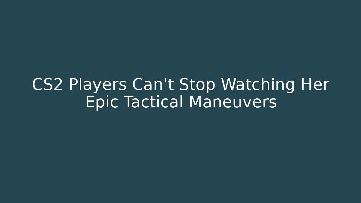 CS2 Players Can't Stop Watching Her Epic Tactical Maneuvers - Método de Aprovação