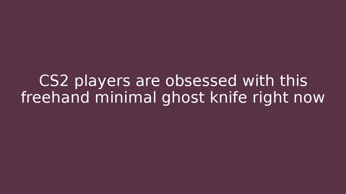 CS2 players are obsessed with this freehand minimal ghost knife right now