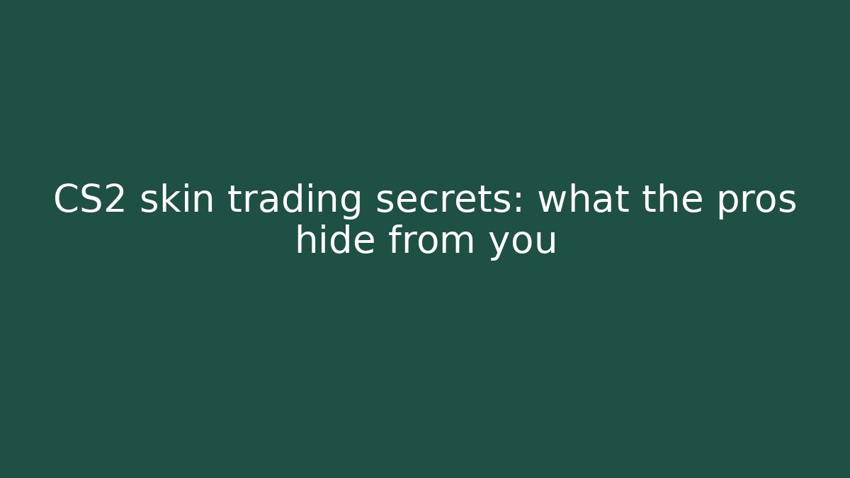 CS2 skin trading secrets: what the pros hide from you - Método de Aprovação