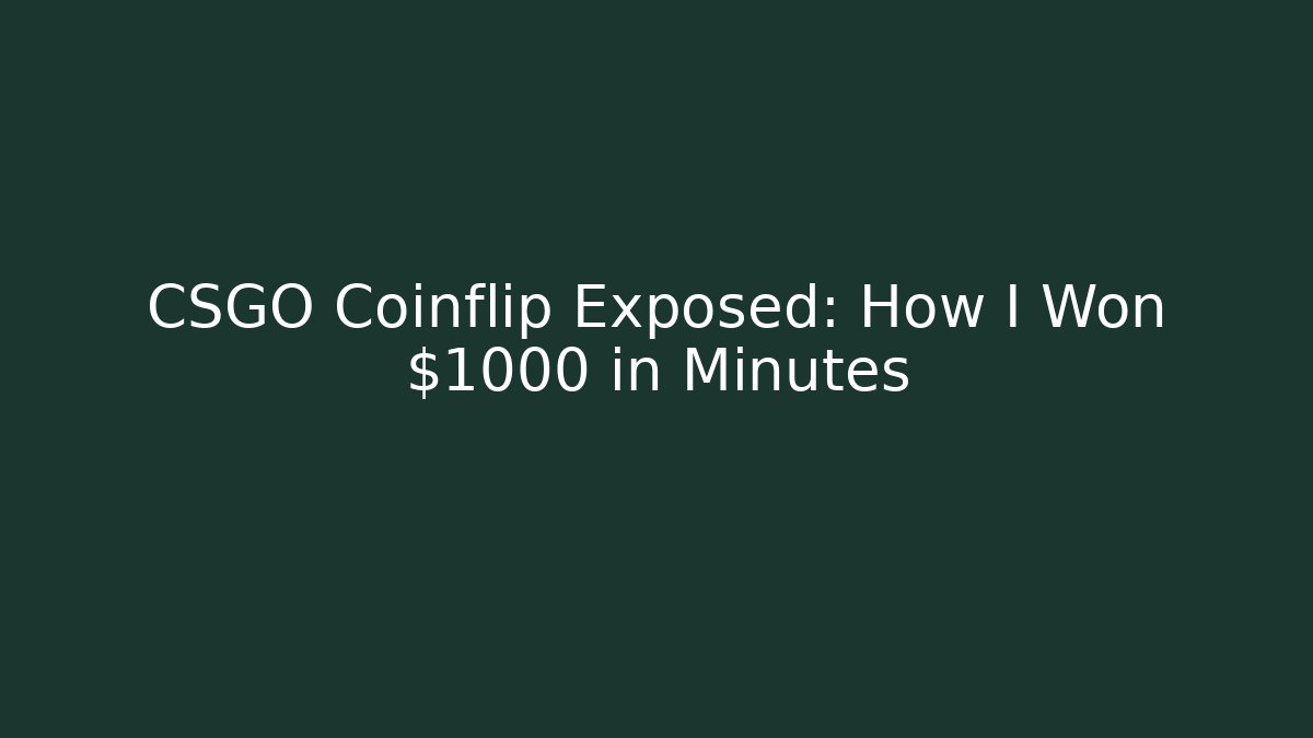 CSGO Coinflip Exposed: How I Won $1000 in Minutes