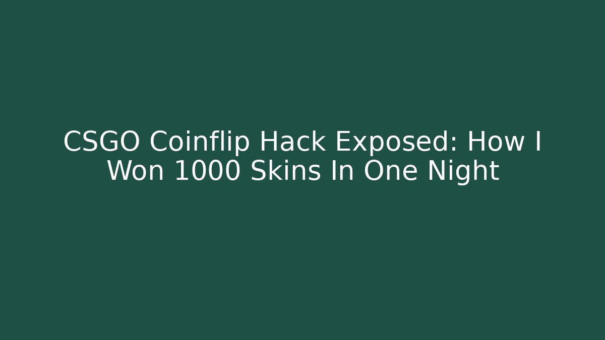 CSGO Coinflip Hack Exposed: How I Won 1000 Skins In One Night