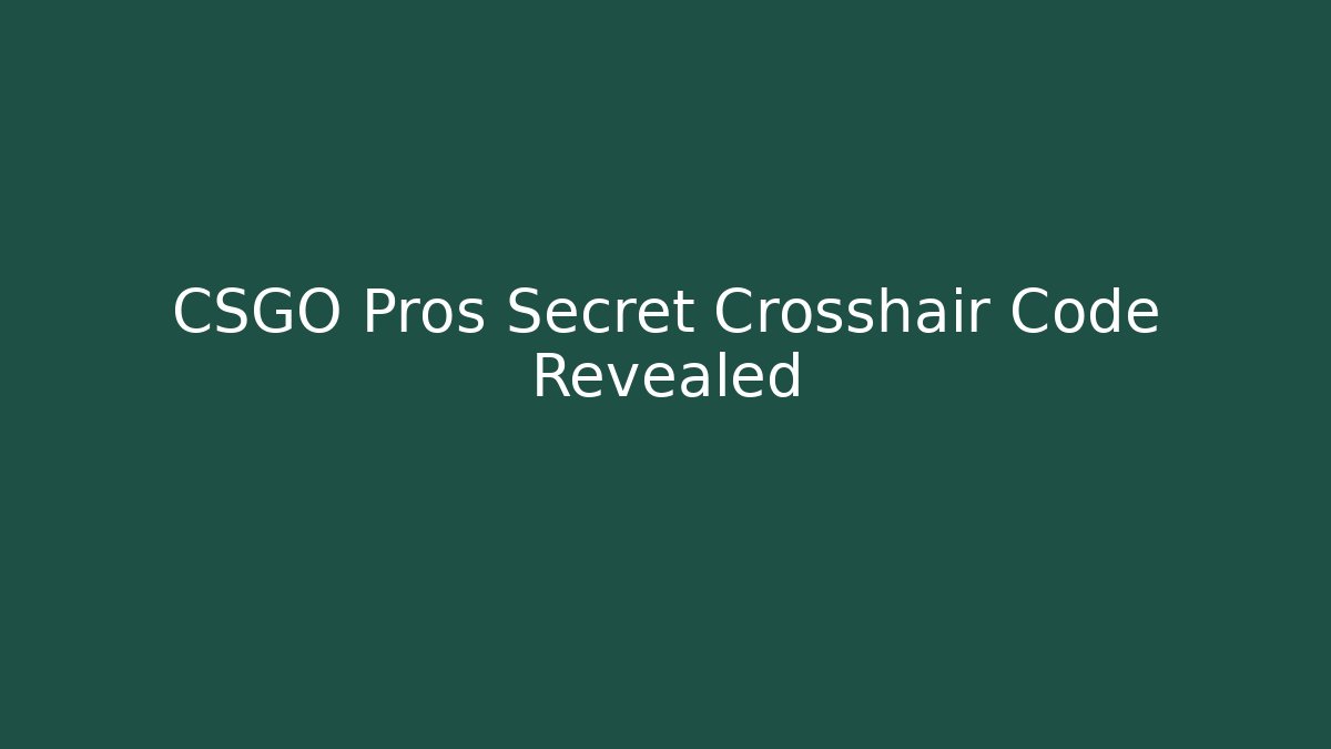 CSGO Pros Secret Crosshair Code Revealed