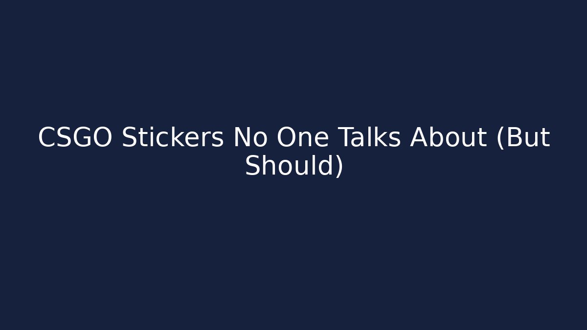CSGO Stickers No One Talks About (But Should)