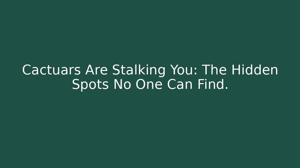 Cactuars Are Stalking You: The Hidden Spots No One Can Find.