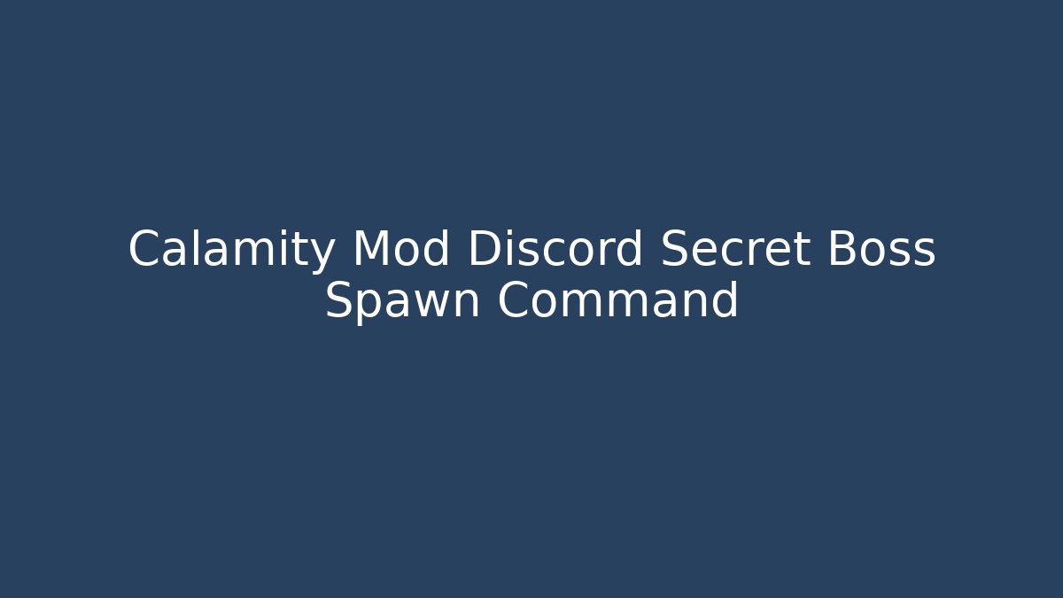 Calamity Mod Discord Secret Boss Spawn Command