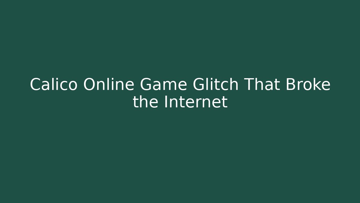 Calico Online Game Glitch That Broke the Internet - Método de Aprovação