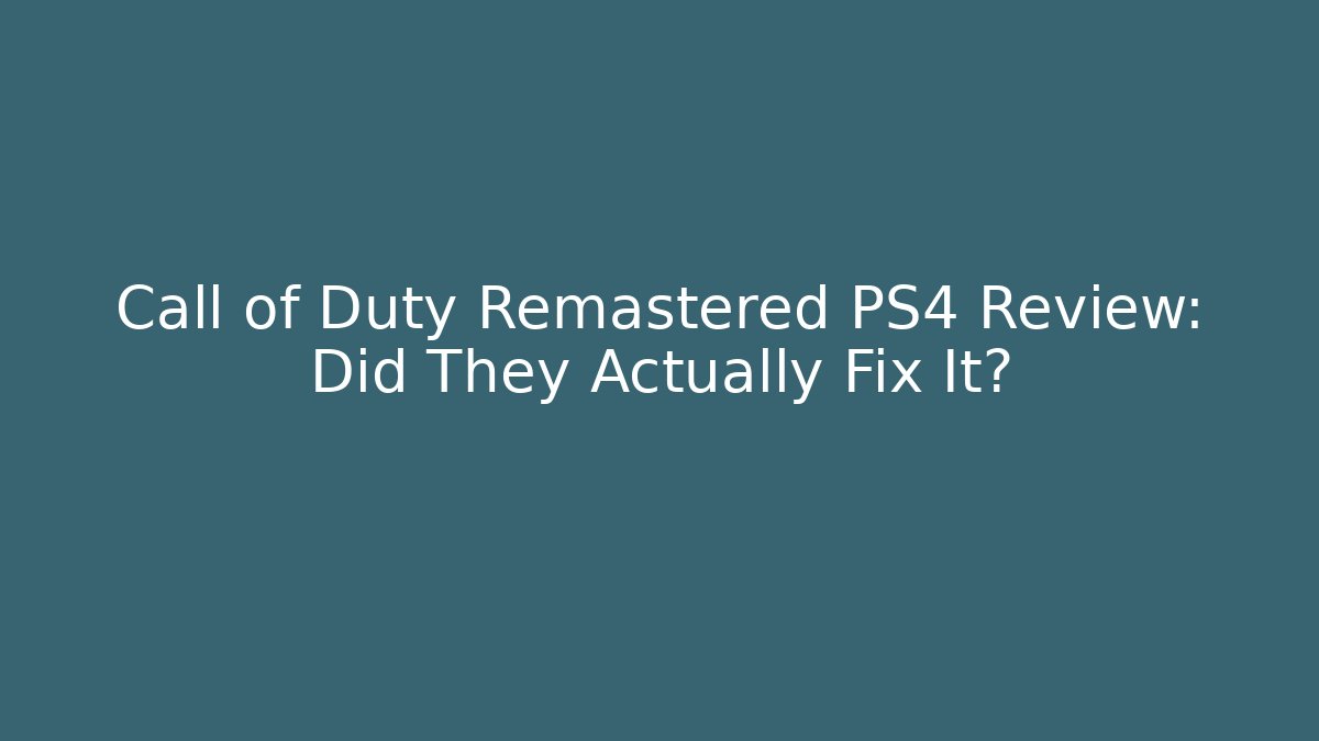 Call of Duty Remastered PS4 Review: Did They Actually Fix It?