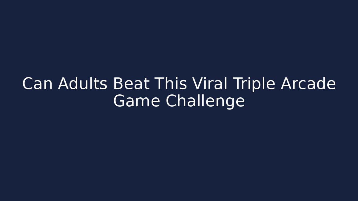 Can Adults Beat This Viral Triple Arcade Game Challenge