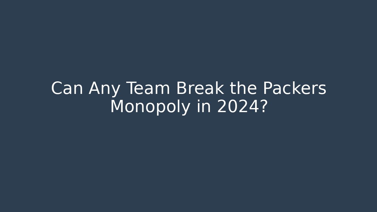 Can Any Team Break the Packers Monopoly in 2024?
