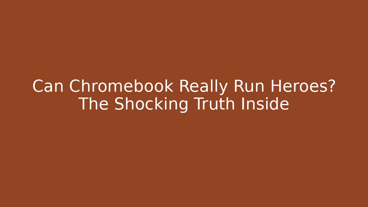 Can Chromebook Really Run Heroes? The Shocking Truth Inside - Método de Aprovação