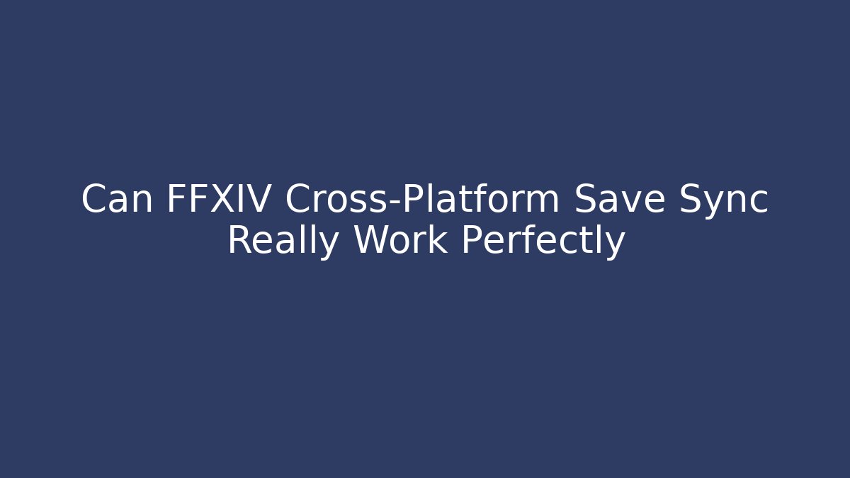 Can FFXIV Cross-Platform Save Sync Really Work Perfectly - Método de Aprovação