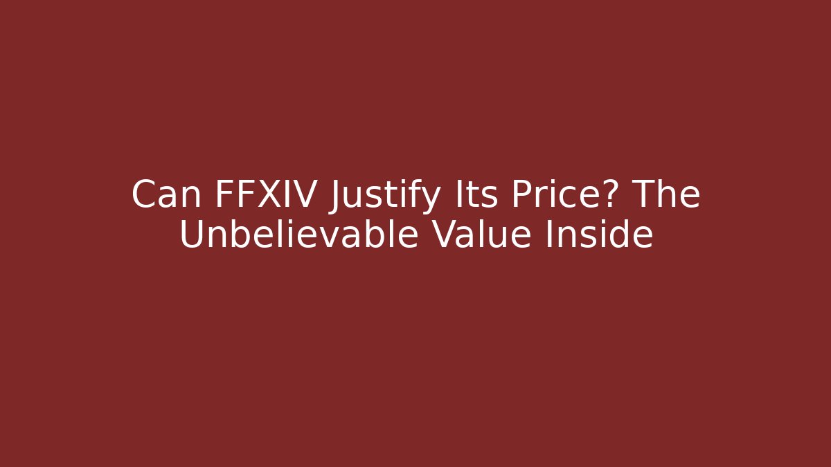 Can FFXIV Justify Its Price? The Unbelievable Value Inside - Método de Aprovação