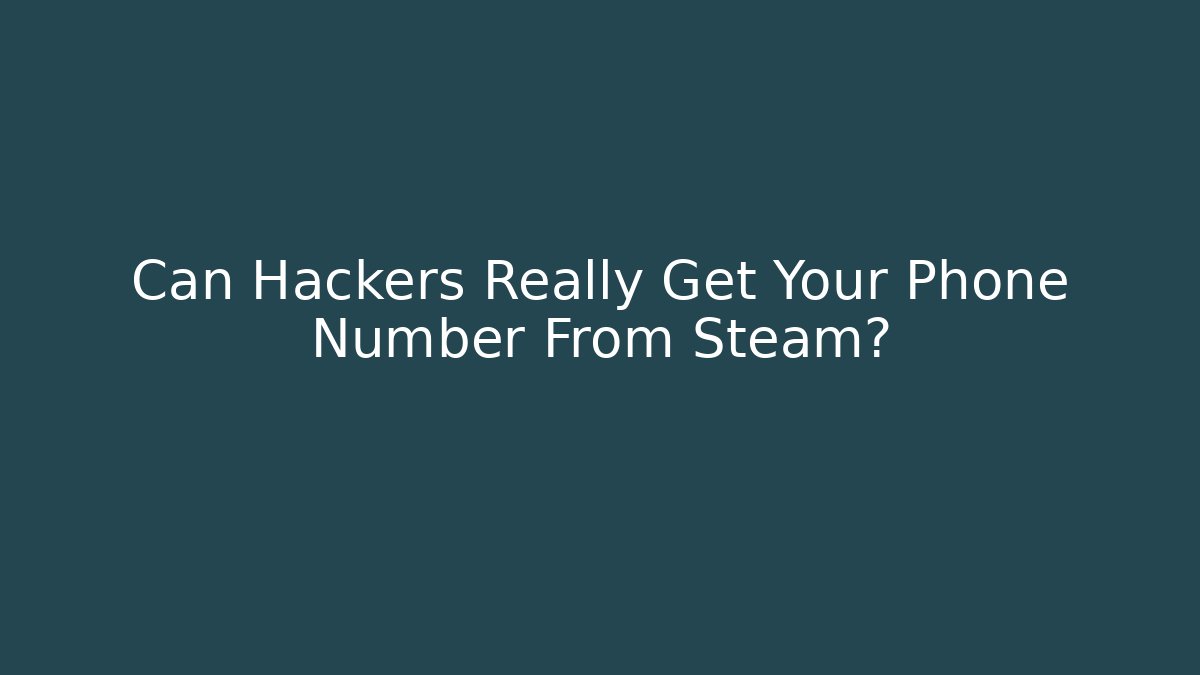 Can Hackers Really Get Your Phone Number From Steam? - Método de Aprovação