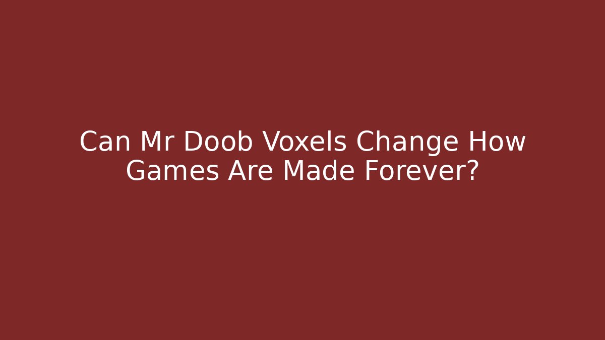 Can Mr Doob Voxels Change How Games Are Made Forever?